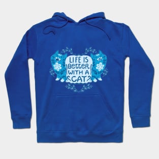 Life is better with a cat Hoodie